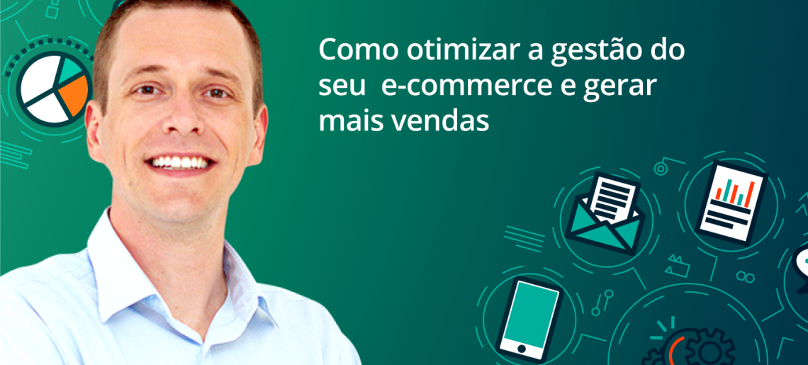 Como otimizar a gestão do seu e-commerce e gerar mais vendas