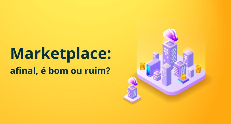 Marketplace: afinal, é bom ou ruim?
