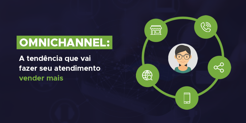 Omnichannel: ações que vão fazer seu empreendimento vender mais