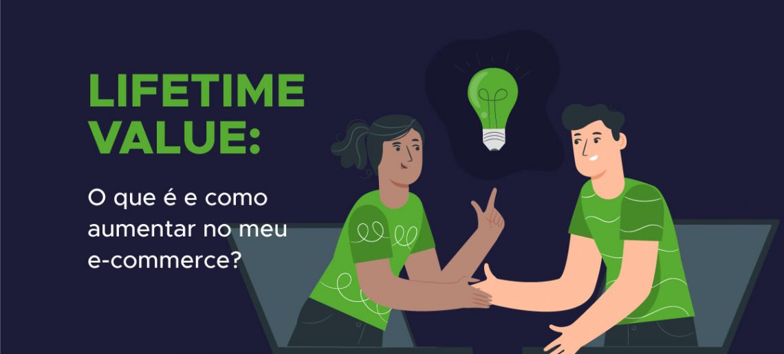 Lifetime Value: O que é e como aumentar no meu e-commerce?