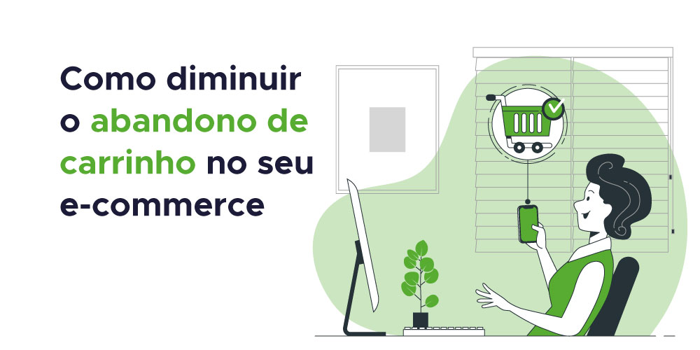 Como diminuir o abandono de carrinho no seu e-commerce