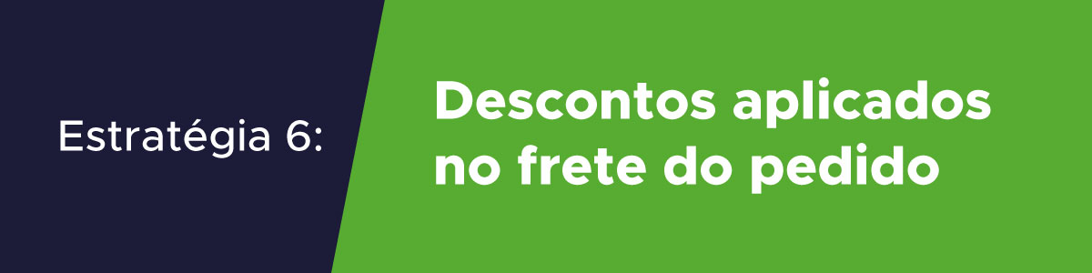 Estratégia para vender mais e-commerce descontos aplicados no frete do pedido