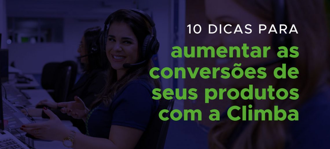 10 dicas de como melhorar as conversões de seu produto com o Score da Climba!