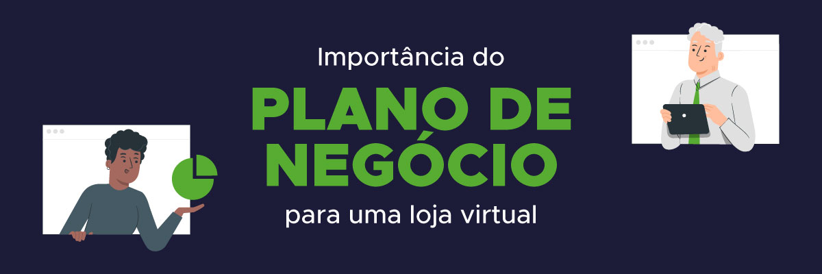 Importância do plano de negócio para uma loja virtual