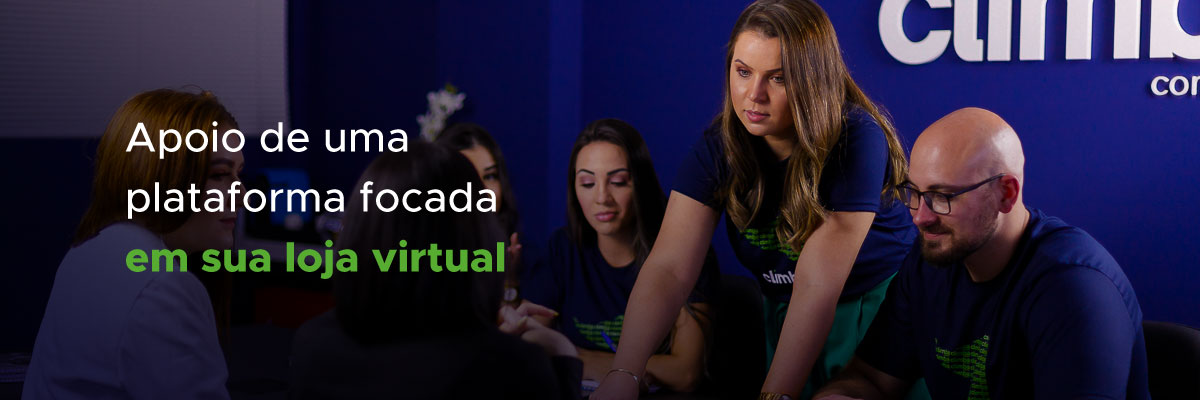 Apoio de uma plataforma focada em sua loja virtual